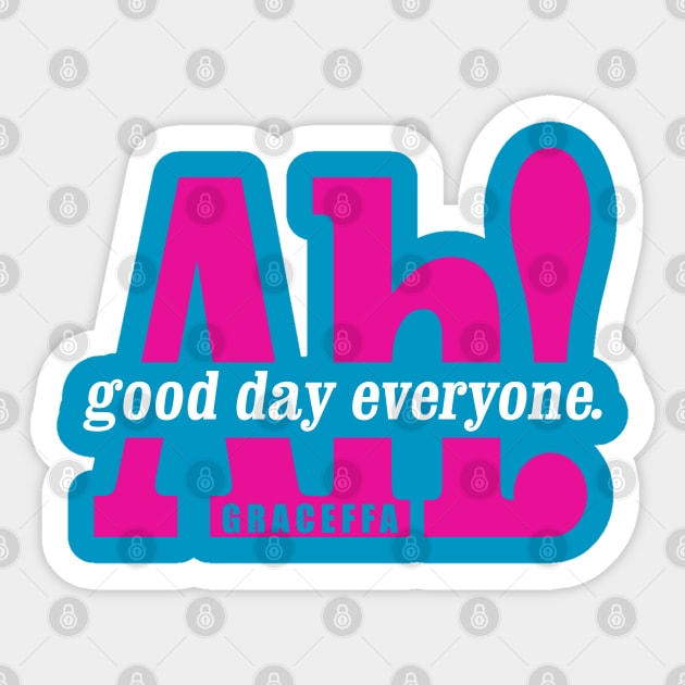 Ah! Good Day Everyone! Sticker by WarbucksDesign